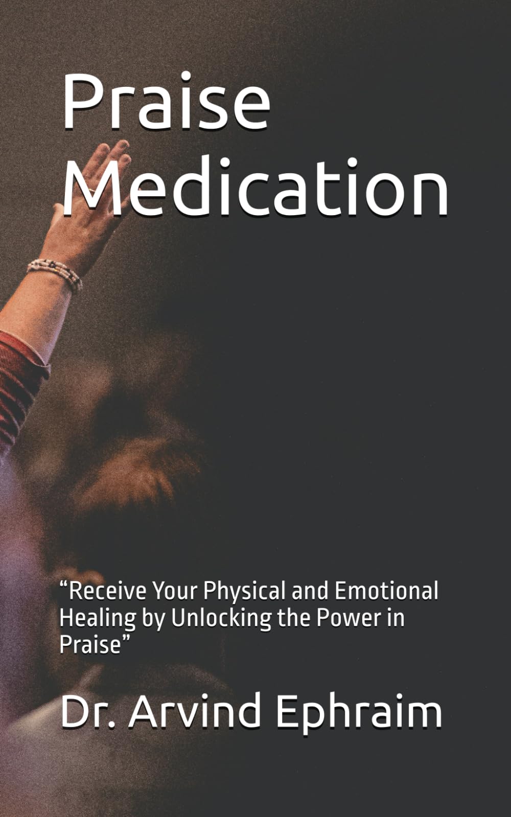 Praising God is a pathway to God’s presence (Praise Medication): “Receive Your Physical and Emotional Healing by Unlocking the Power in Praise”
