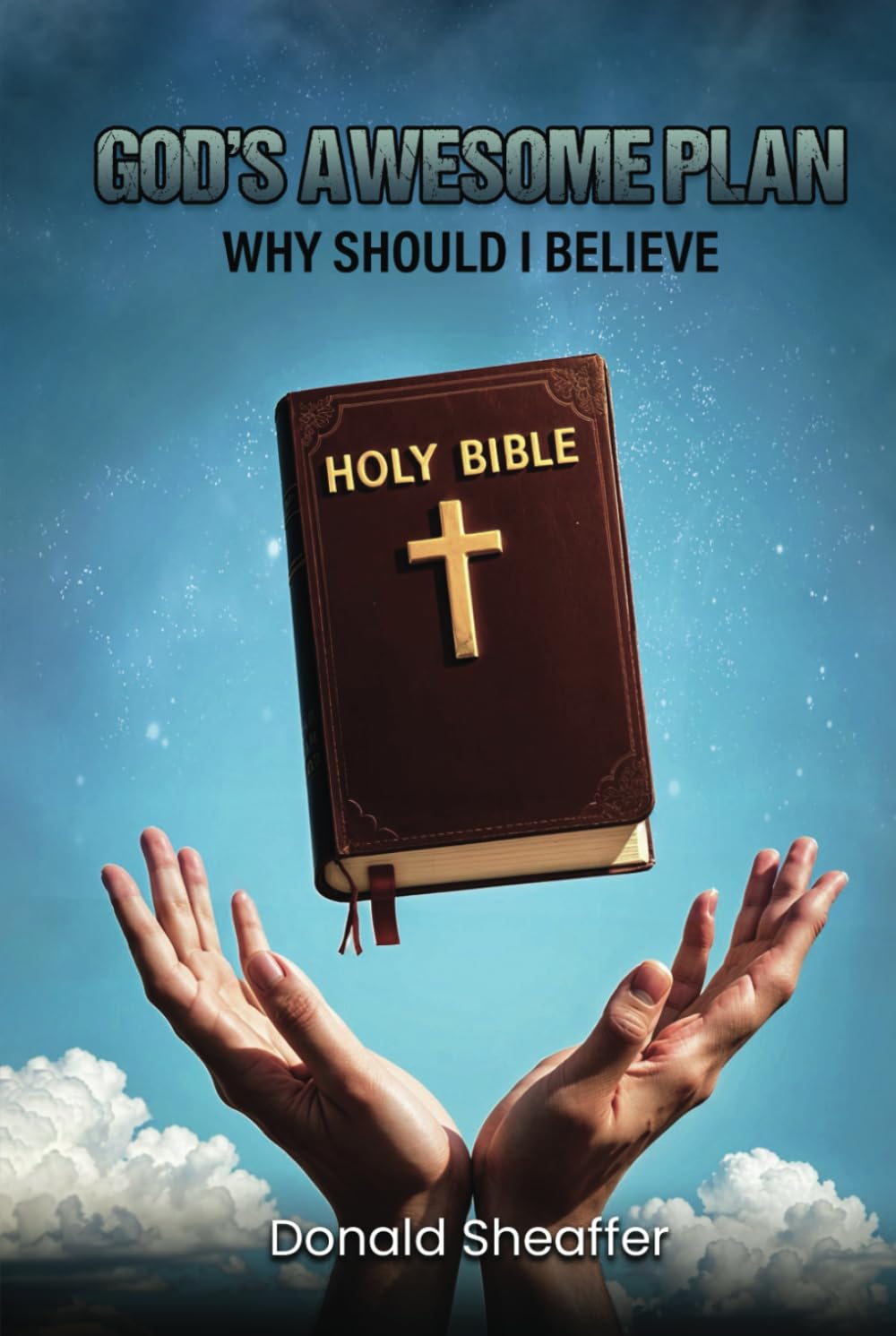 God’s Awesome Plan: Why Should I Believe