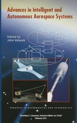 Advances in Intelligent and Autonomous Aerospace Systems (Progress in Astronautics and Aeronautics)