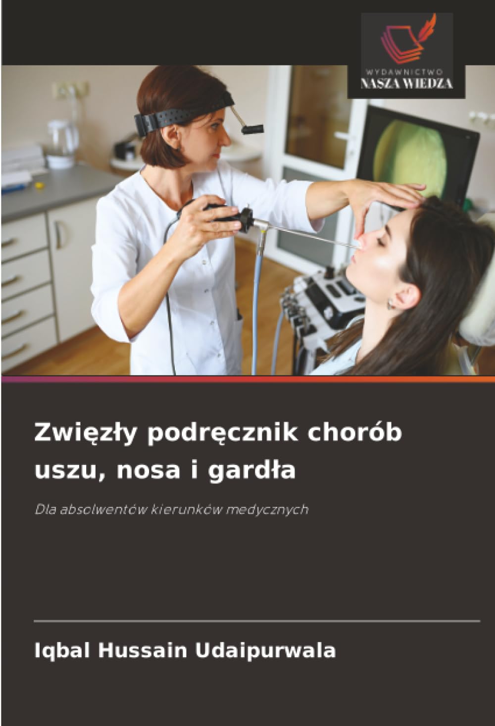 Zwięzly podręcznik chorób uszu, nosa i gardla: Dla absolwentów kierunków medycznych