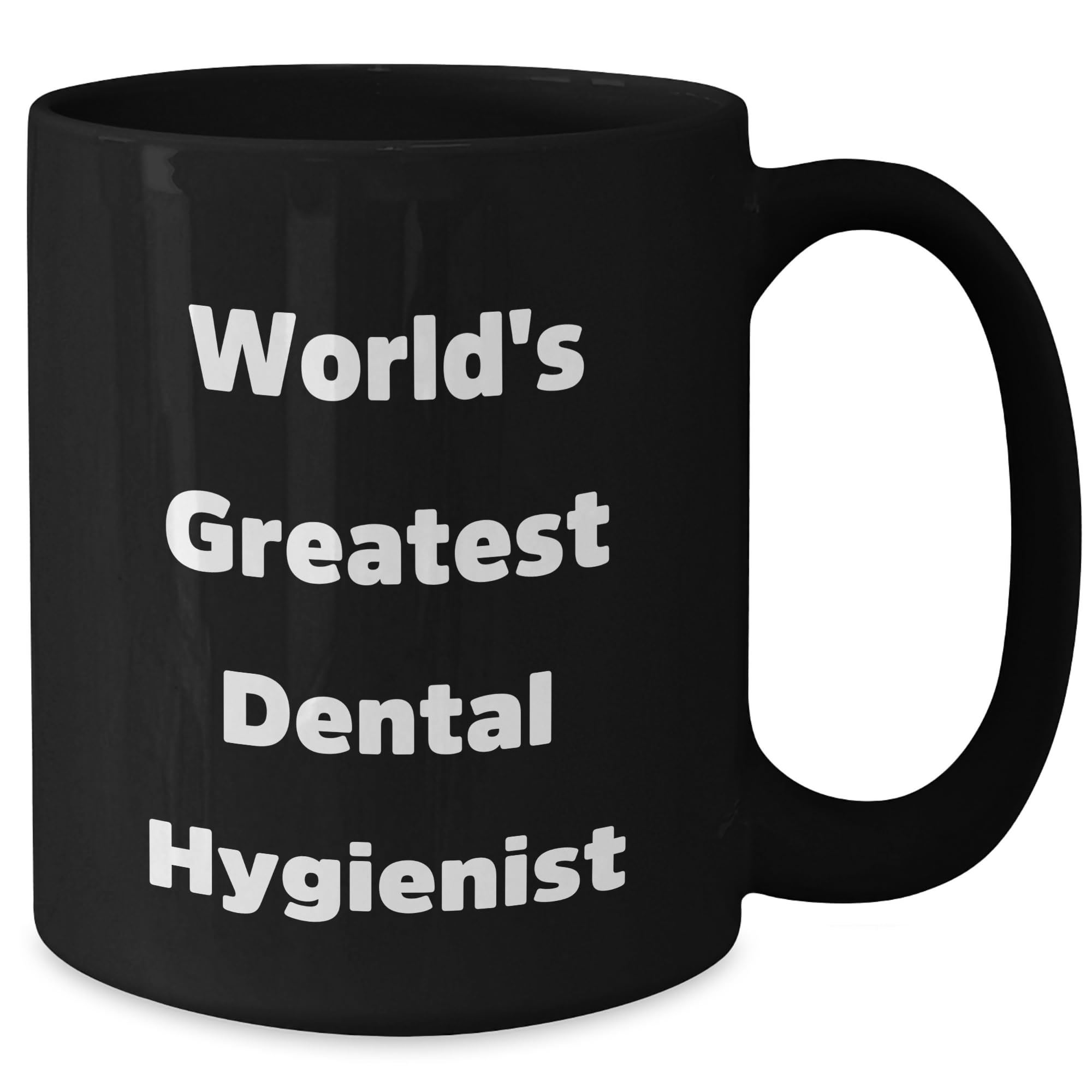 World's Greatest Dental Hygienist Funny Christmas Unique Gift Ideas Black Coffee Mug for Dental Hygienist Friends, Coworkers, or Family