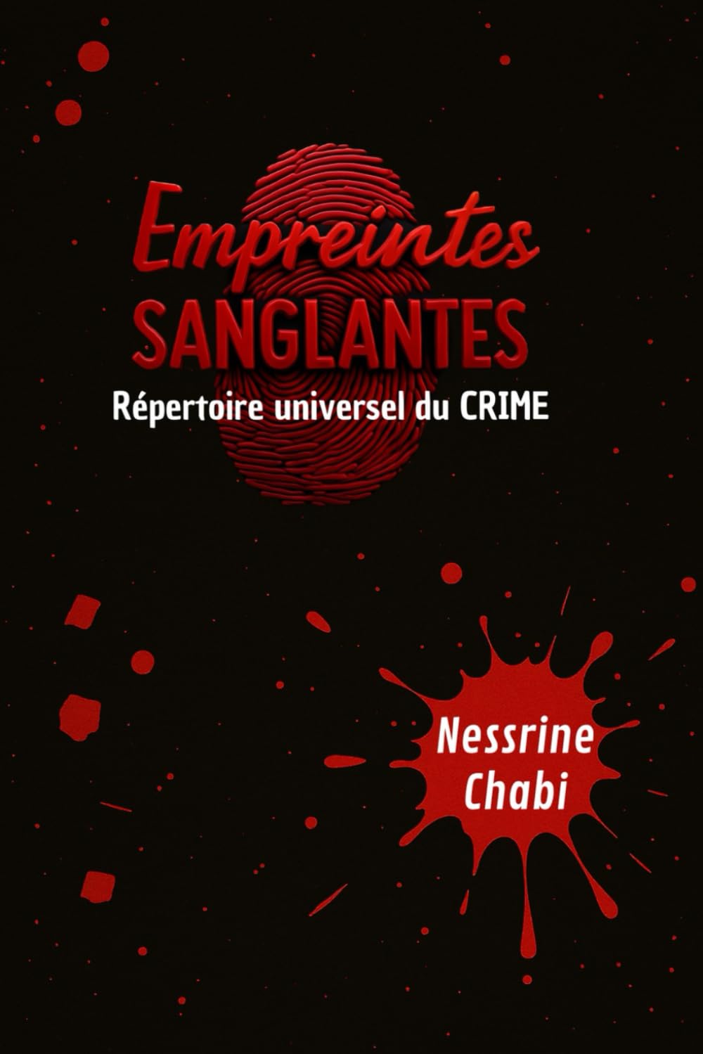 EMPREINTES SANGLANTES: Répertoire Universel du Crime (French Edition)
