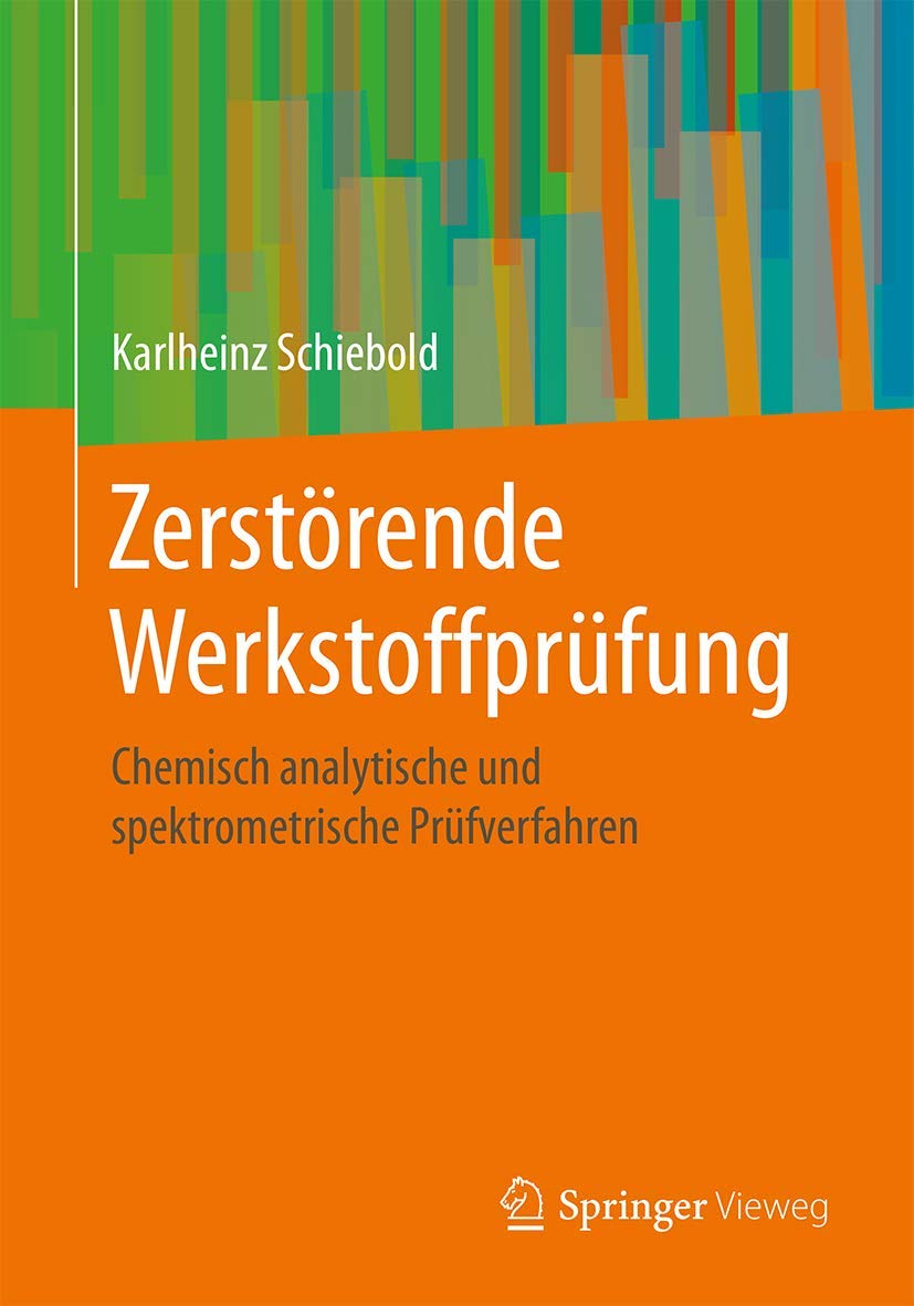 Zerstörende Werkstoffprüfung: Chemisch analytische und spektrometrische Prüfverfahren (German Edition)