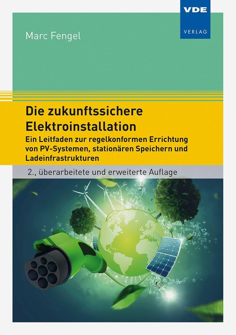 Die zukunftssichere Elektroinstallation: Ein Leitfaden zur regelkonformen Errichtung von PV-Systemen, stationären Speichern und Ladeinfrastrukturen