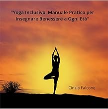"Yoga Inclusivo: Manuale Pratico per Insegnare Benessere a Ogni Età": Yoga ad ogni età
