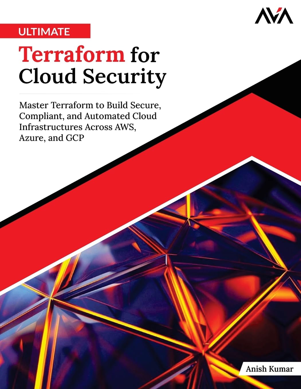 Ultimate Terraform for Cloud Security: Master Terraform to Build Secure, Compliant, and Automated Cloud Infrastructures Across AWS, Azure, and GCP (English Edition)