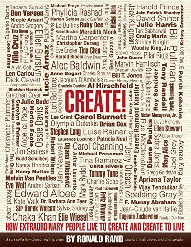 Create!: How Extraordinary People Live To Create and Create To Live
