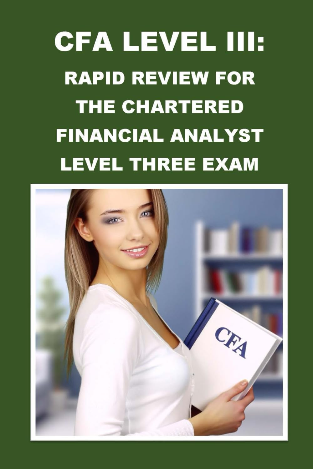 CFA Level III: Rapid Review for the Chartered Financial Analyst Level Three Exam (CFA Exams)