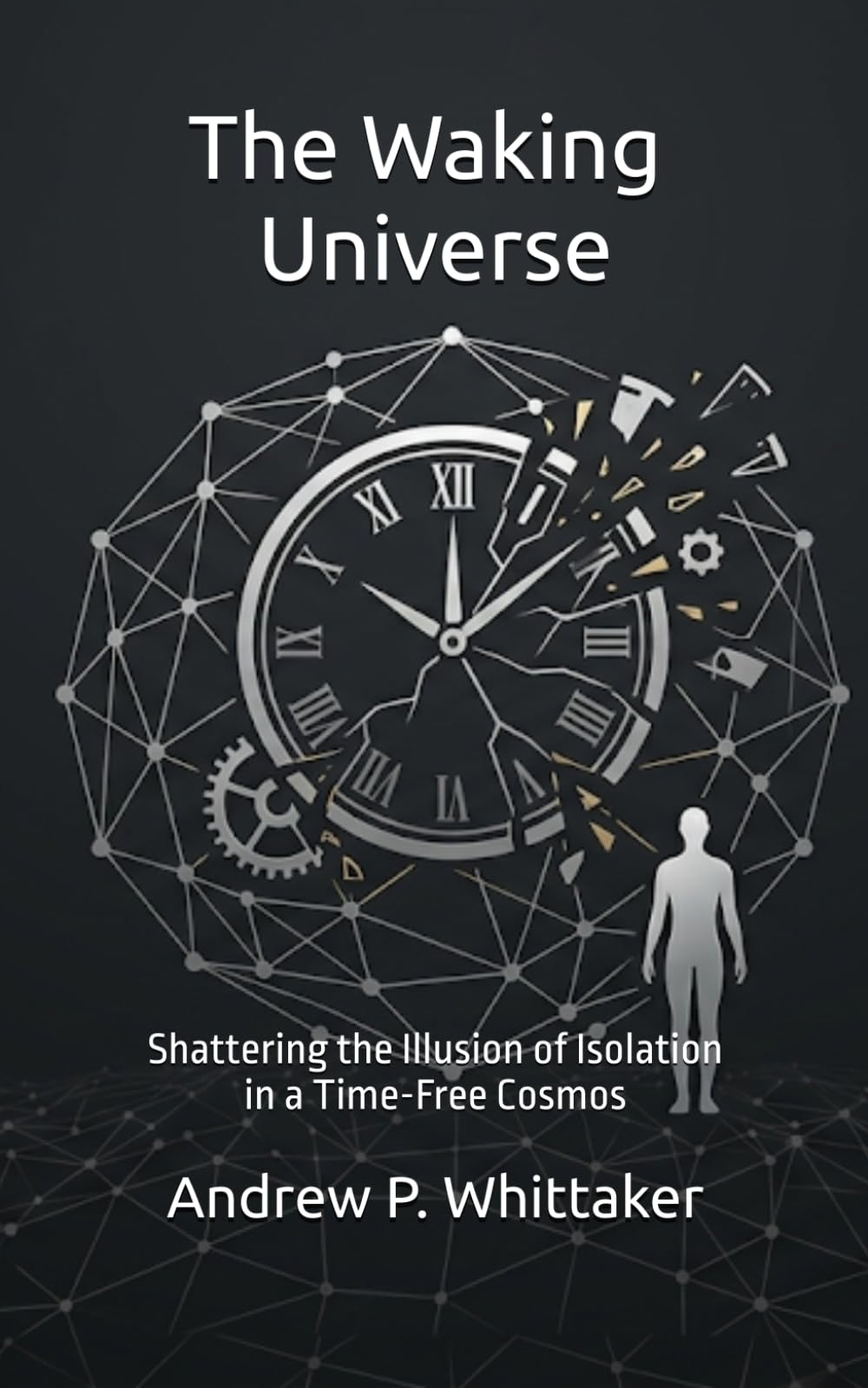 The Waking Universe: Shattering the Illusion of Isolation in a Time-Free Cosmos