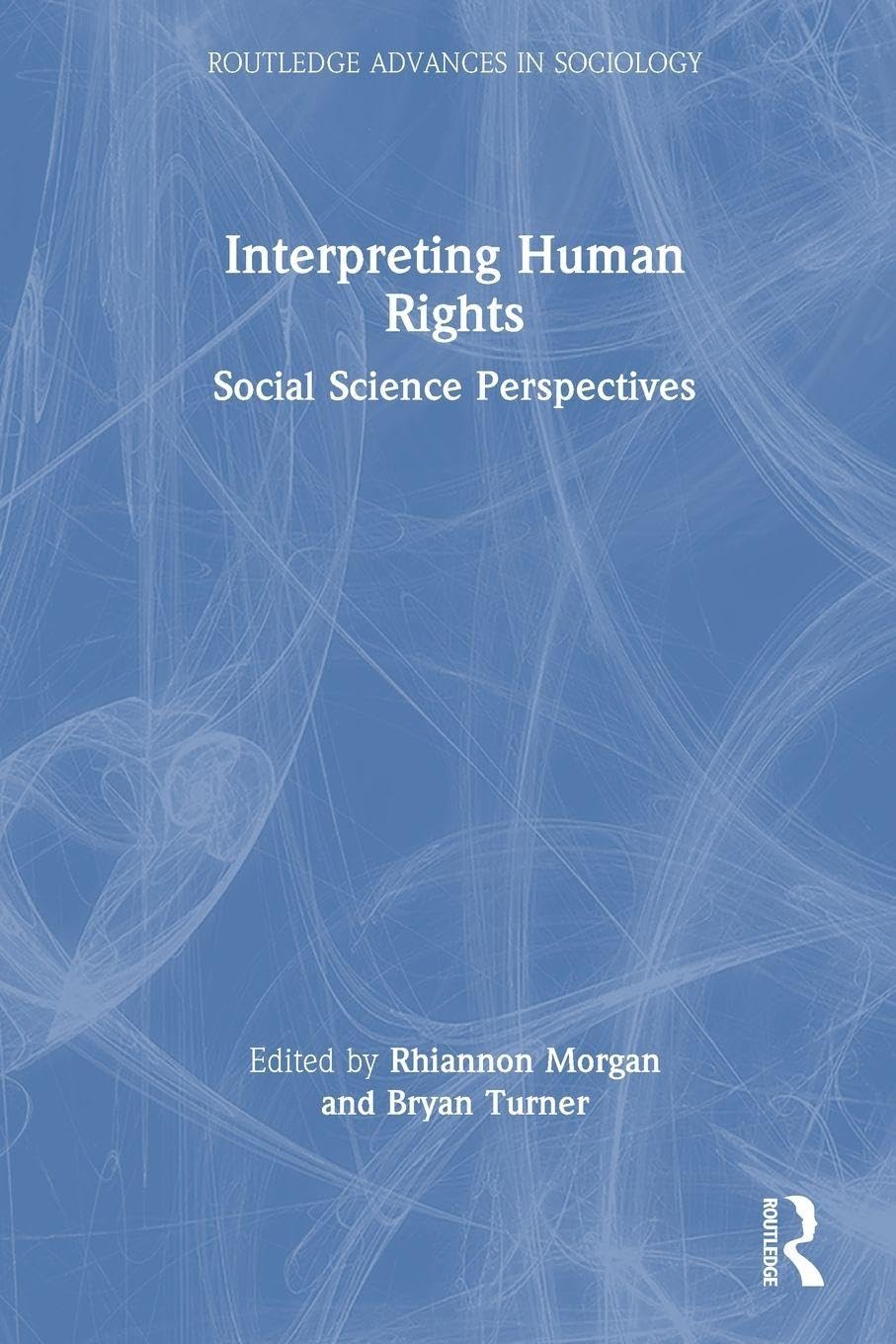 Interpreting Human Rights: Social Science Perspectives (Routledge Advances in Sociology)