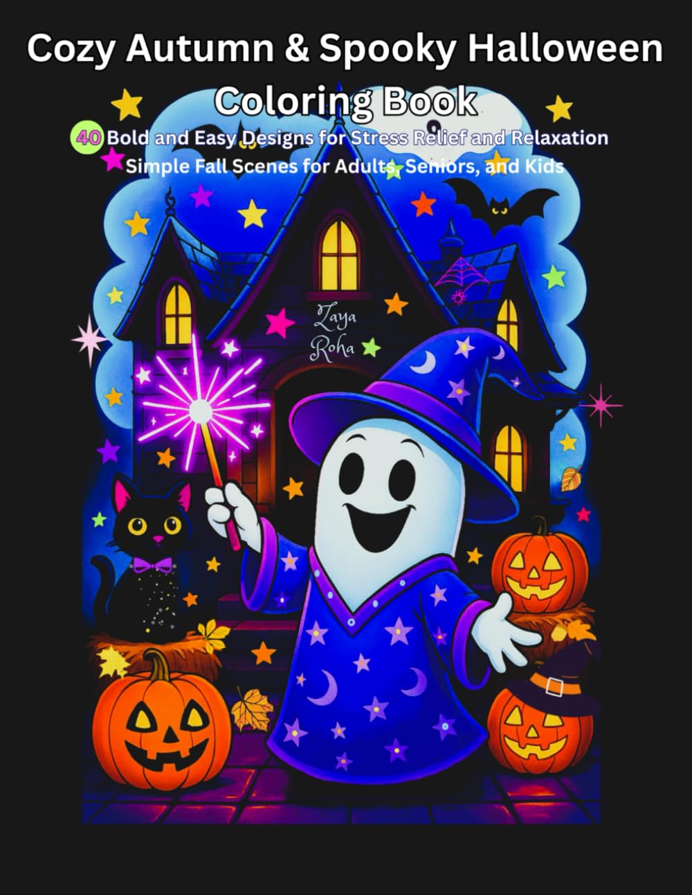 Cozy Autumn & Spooky Halloween Coloring Book: 40 Bold and Easy Designs for Stress Relief and Relaxation Simple Fall Scenes for Adults, Seniors, and Kids