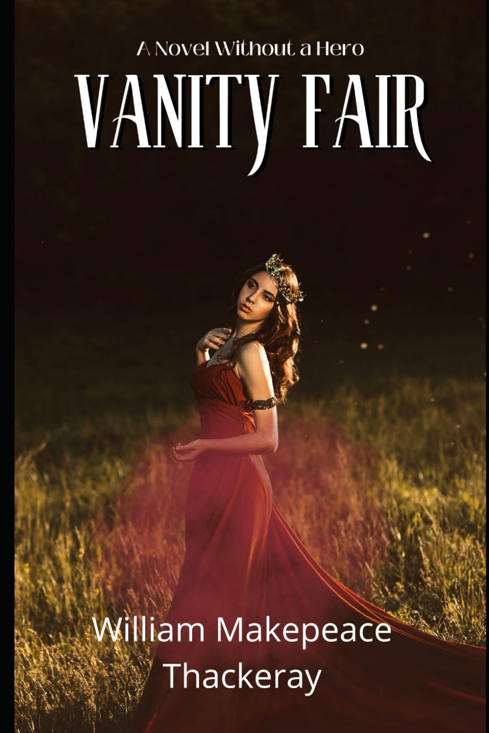 Vanity Fair, A Novel without a Hero: An Original and Unabridged Edition