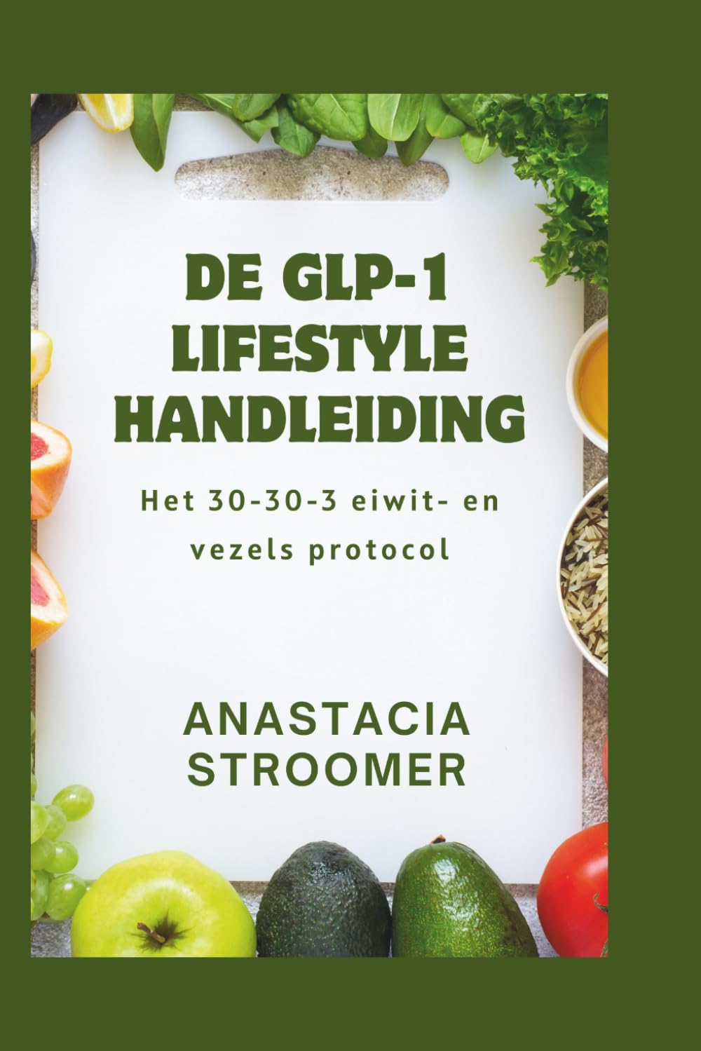 DE GLP-1 LIFESTYLE HANDLEIDING: Het 30-30-3 eiwit- en vezels protocol: voedzame recepten met een laag volume en lichaamsoefeningen om spieren te ... en je gewichtsverlies te optimaliseren.