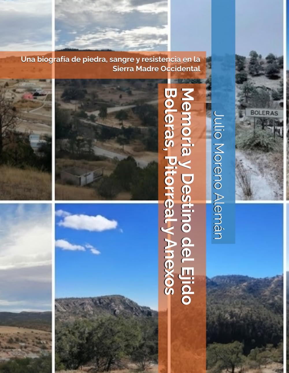 Memoria y Destino del Ejido Boleras, Pitorreal y Anexos: Una biografía de piedra, sangre y resistencia en la Sierra Madre Occidental