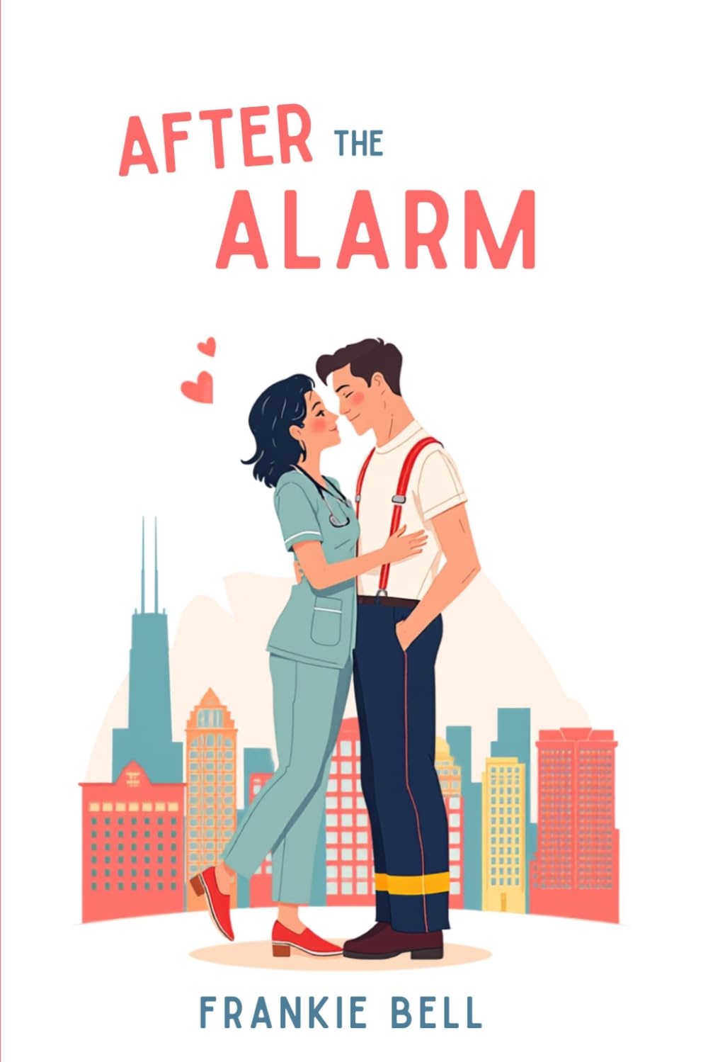 After the Alarm: A Chicago Firefighter Romantic Comedy