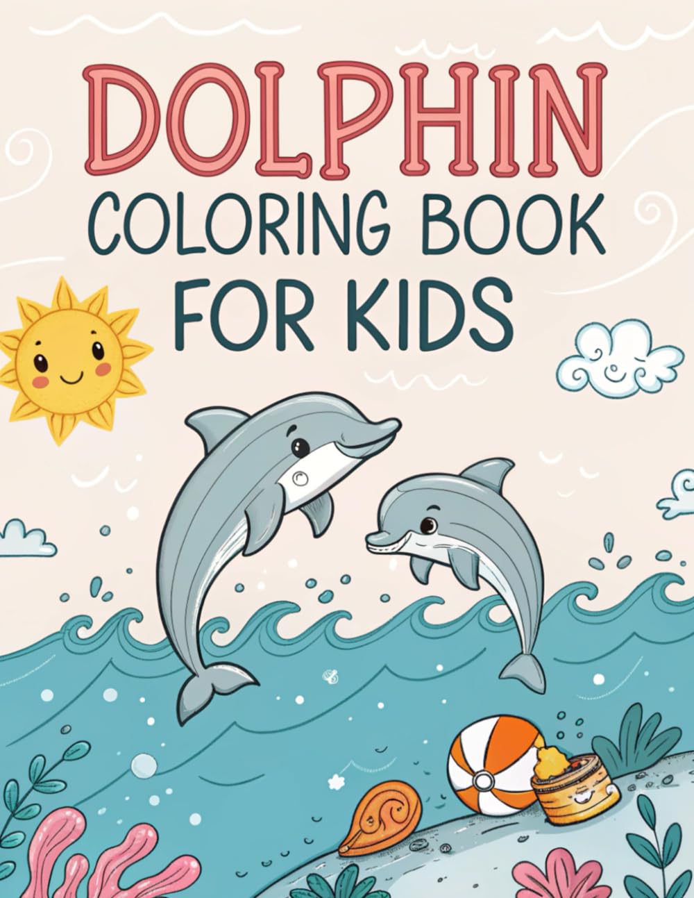 Dolphin Coloring Book For Kids 50 Pages: Fun & Educational Marine Life ...