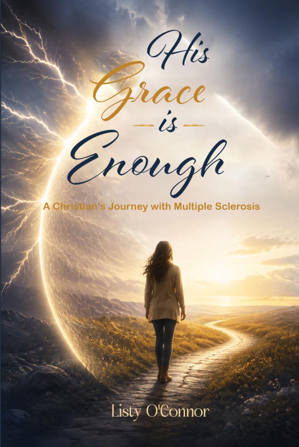 His Grace is Enough: A Christian’s Journey With Multiple Sclerosis