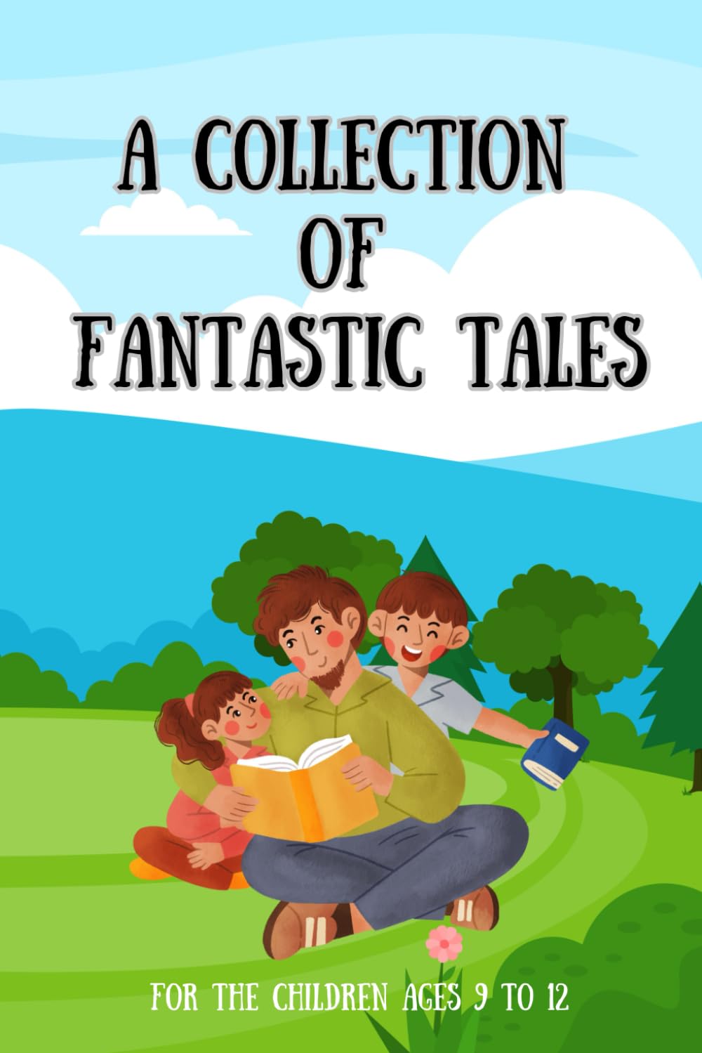A Collection of Fantastic Tales: Children Storybook with amazing tales