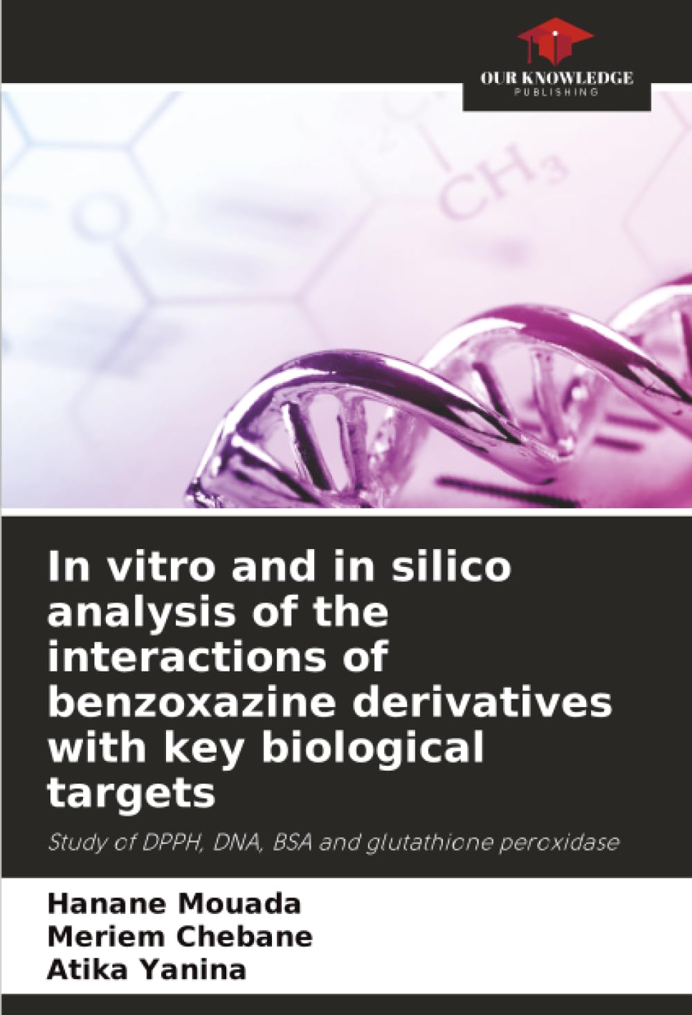 In vitro and in silico analysis of the interactions of benzoxazine derivatives with key biological targets: Study of DPPH, DNA, BSA and glutathione peroxidase