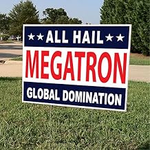 Funny Political Yard Sign - All Hail Megatron - Global Domination - Double Sided