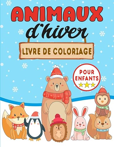 Animaux d'Hiver Livre de Coloriage pour Enfants: 40 Dessins d'Animaux Simples pour les Enfants, Un Livre de Saison Ludique pour Filles et Garçons, Une Activité Idéale à Offrir Pendant les Vacances.