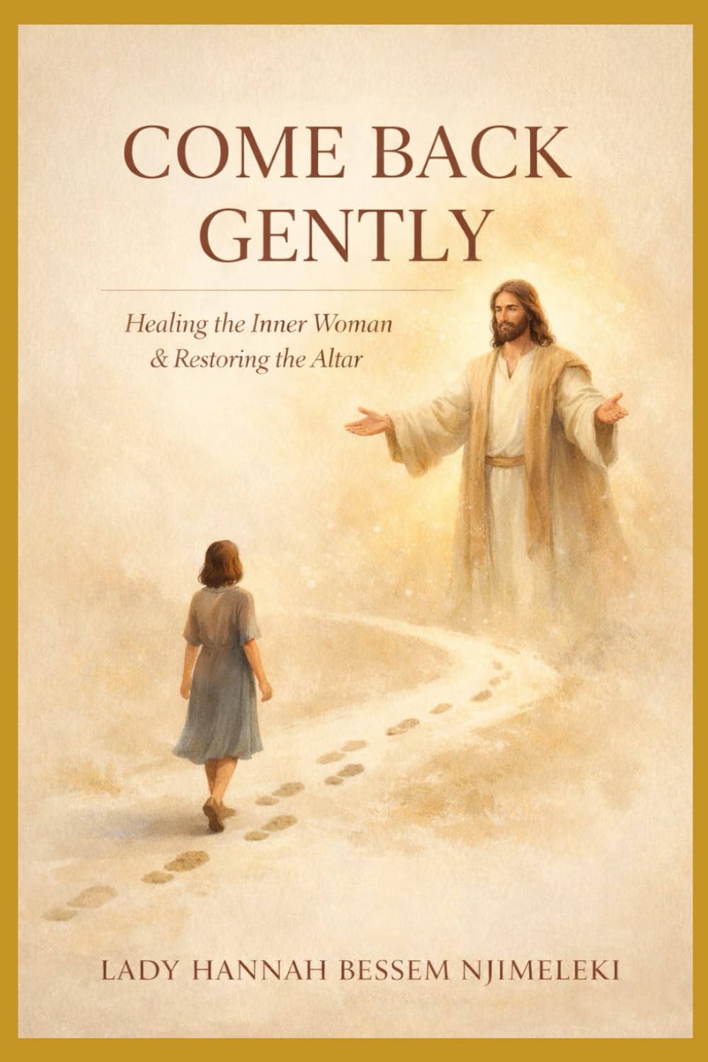 Come Back Gently: Healing the Inner Woman & Restoring the Altar