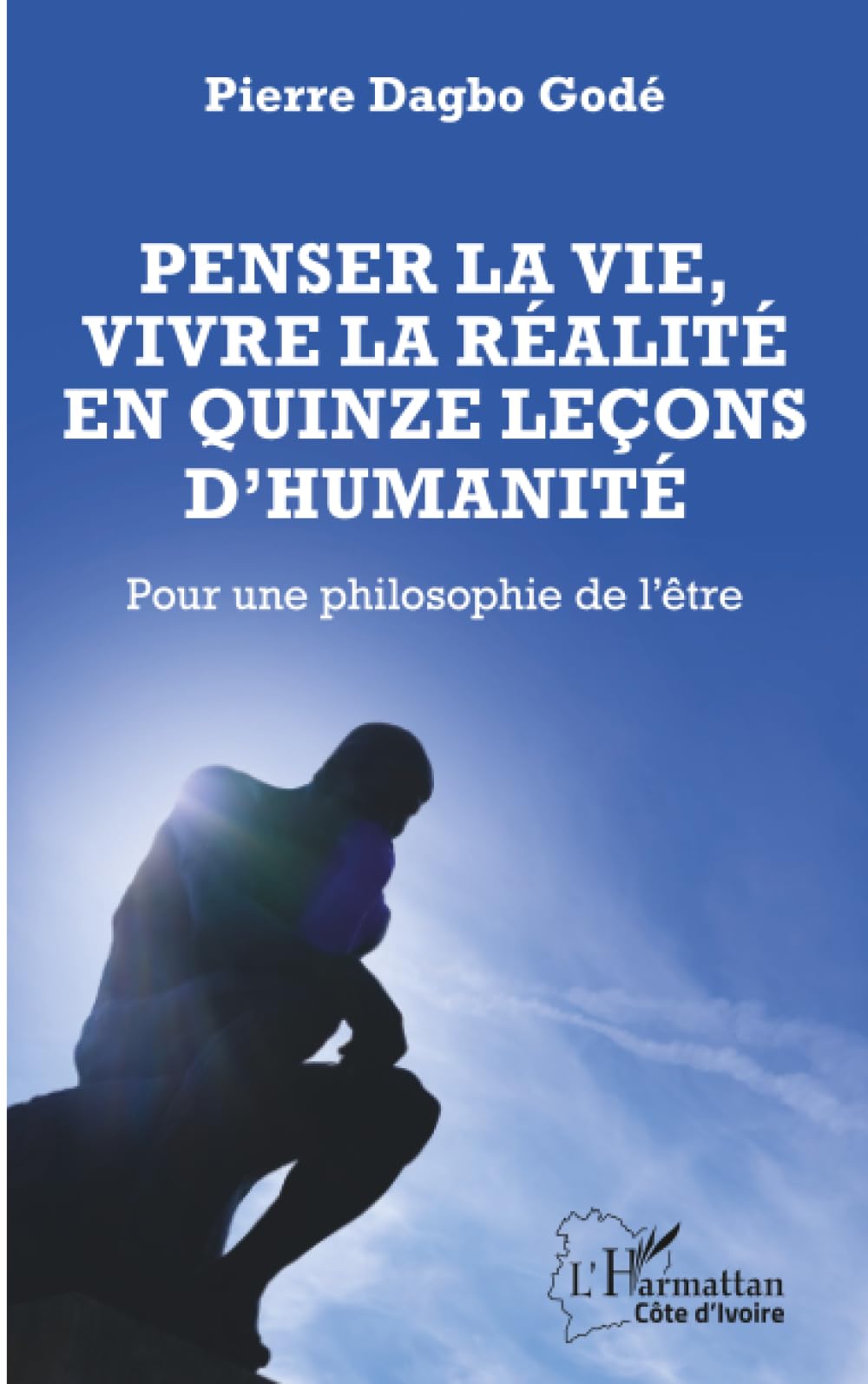 Penser la vie, vivre la réalité en quinze leçons d’humanité: Pour une philosophie de l’être