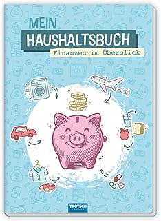TRÖTSCH - Mein Haushaltsbuch - Finanzen im Überblick : Ohne KI und digitale Unterstützung - alles im Blick behalten mit unserem Haushaltsbuch zum ... Ausgaben Buch Haushaltsplanung Organizer