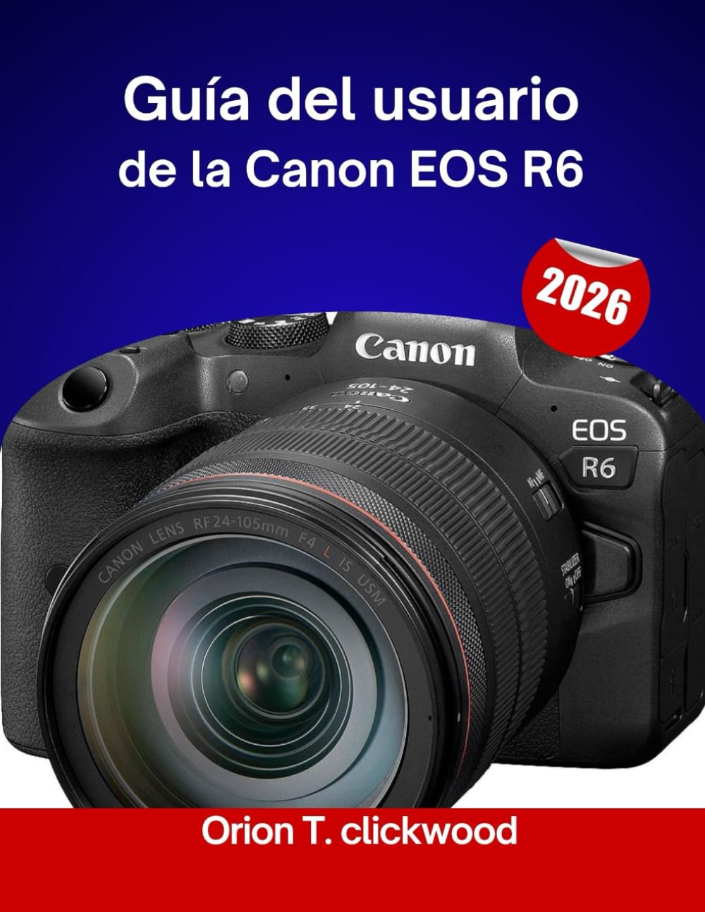 Guía del usuario de la Canon EOS R6 2026: Tutoriales paso a paso para un enfoque perfecto, ajustes de iluminación y control dinámico de la imagen.
