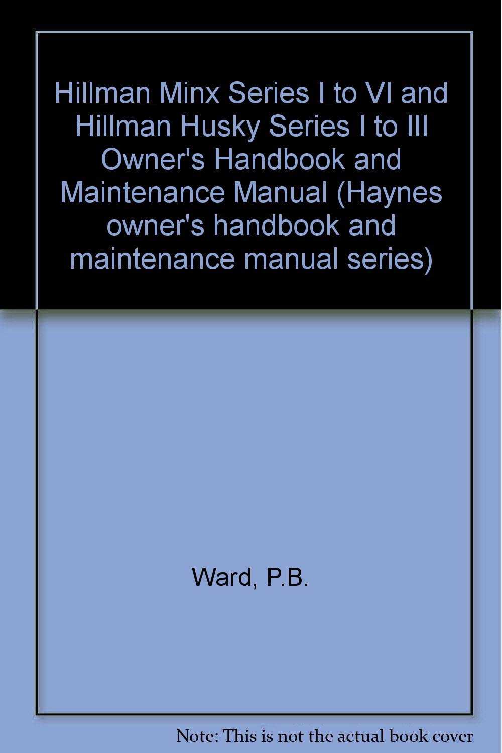 Buy Hillman Minx Series I to VI and Hillman Husky Series I to III Owner's Handbook and Maintenance Manual — BookShops.in