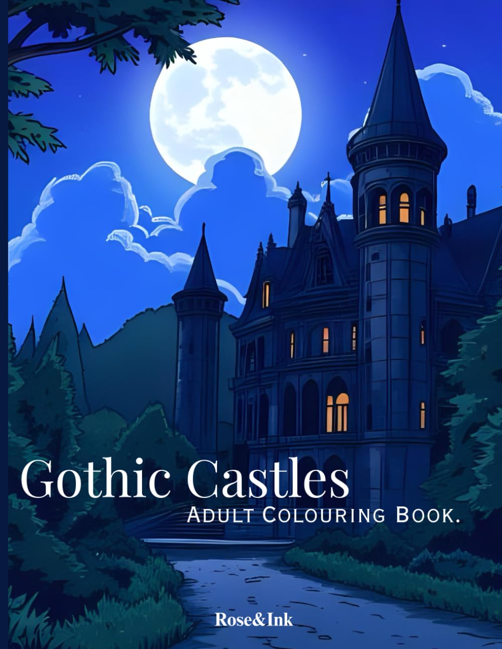 Rose&Ink: Dark Medieval Castles, Gothic Architecture & Fantasy Scenes to Colour (Rose&Ink Colouring Collection)