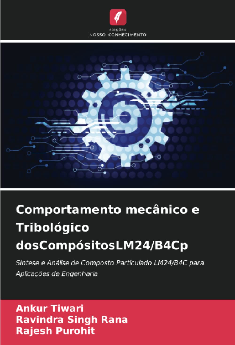 Comportamento mecânico e Tribológico dosCompósitosLM24/B4Cp: Síntese e Análise de Composto Particulado LM24/B4C para Aplicações de Engenharia (Portuguese Edition)