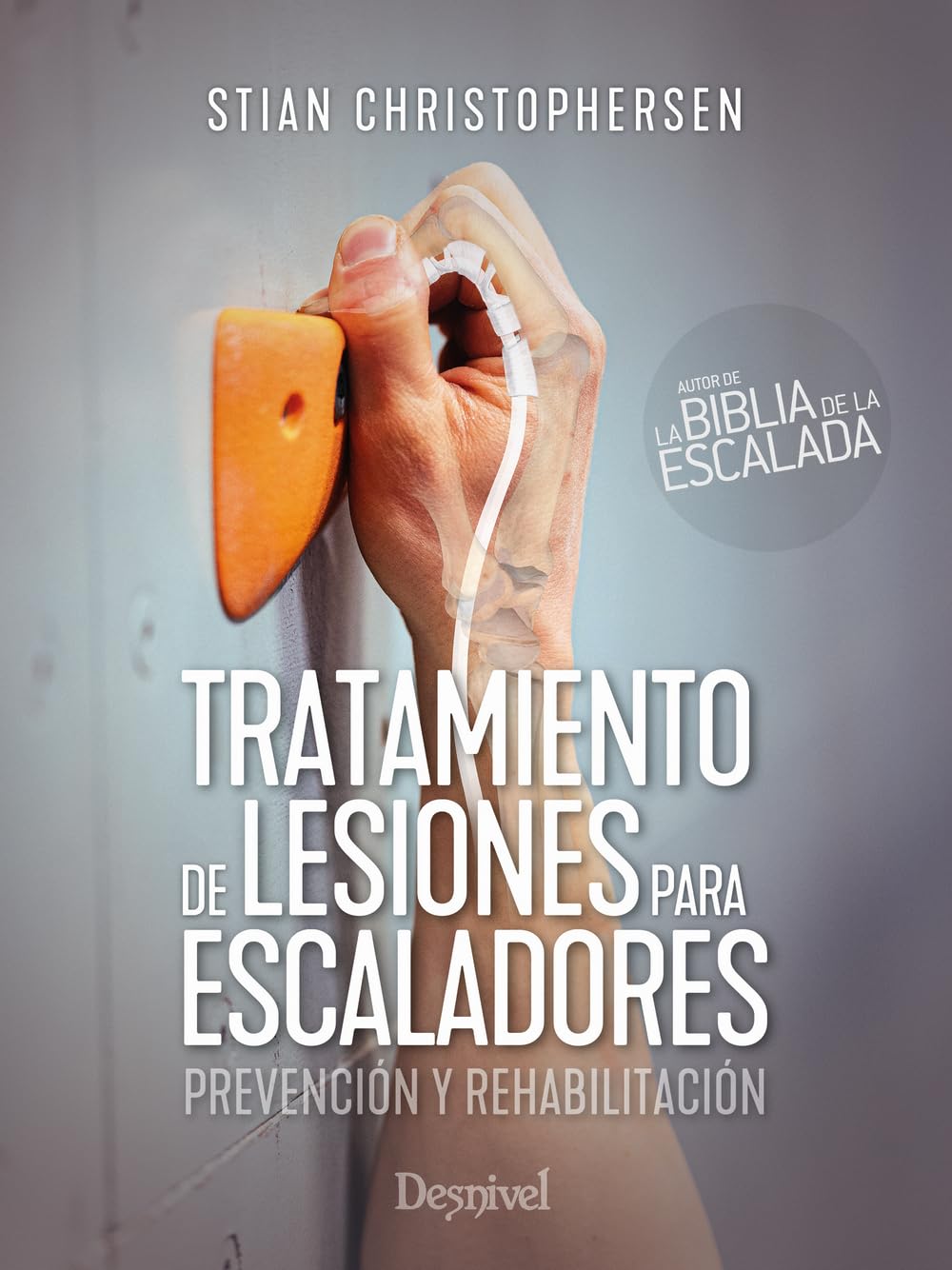 Tratamiento de lesiones para escaladores: Prevención y rehabilitación (MANUALES DE ESCALADA DESNIVEL)