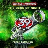 The Dead of Night (The 39 Clues: Cahills vs. Vespers, Book 3)