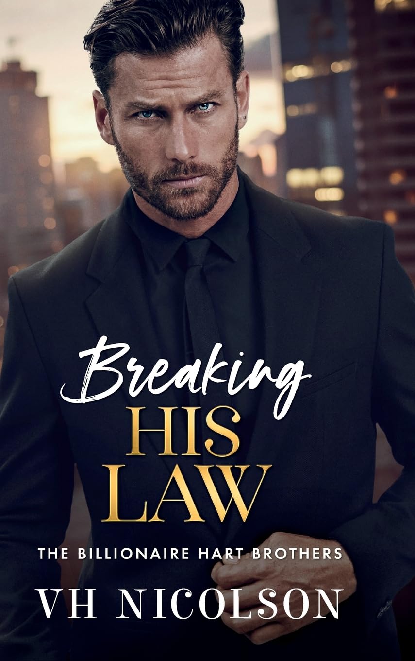Breaking His Law: A brand new STRICTLY FORBIDDEN billionaire boss romance from VH Nicolson for 2025 (The Billionaire Hart Brothers, 1)