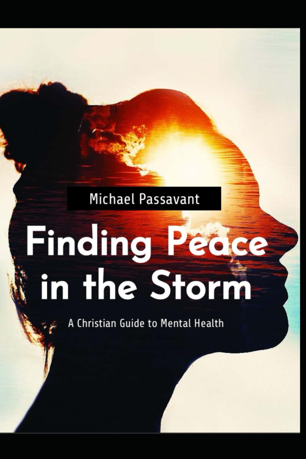Finding Peace in the Storm: A Christian Guide to Mental Health