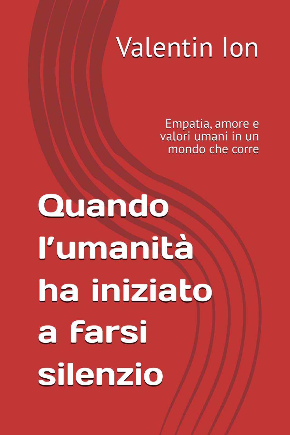 Quando l’umanità ha iniziato a farsi silenzio: Empatia, amore e valori umani in un mondo che corre