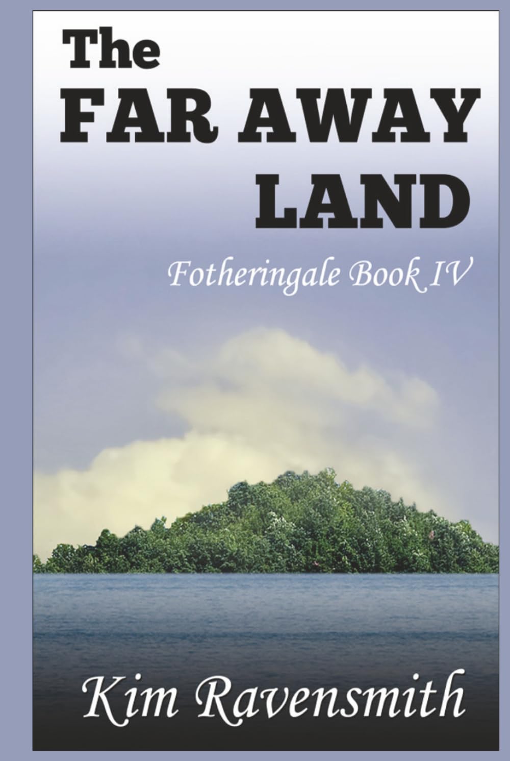 The Far Away Land (A Tale of Fotheringale)