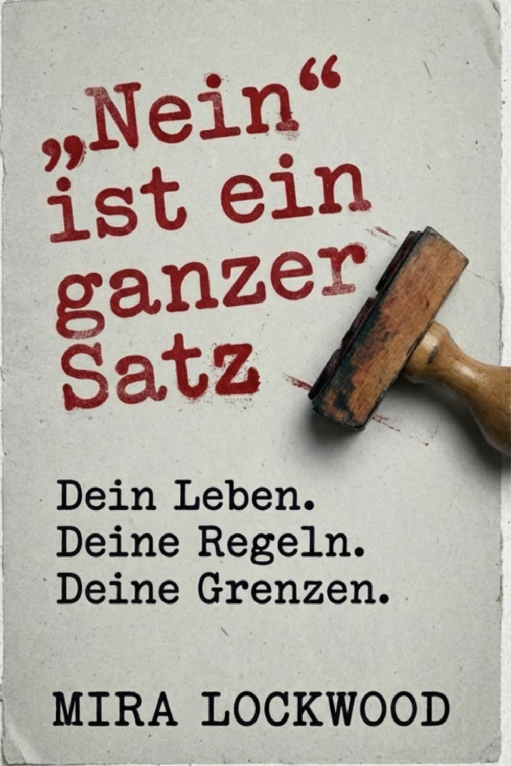 „Nein“ ist ein ganzer Satz: Dein Leben, Deine Regeln, Deine Grenzen – Der Guide, um Ausreden zu stoppen, Schuldgefühle loszuwerden und endlich selbstbestimmt Nein zu sagen.