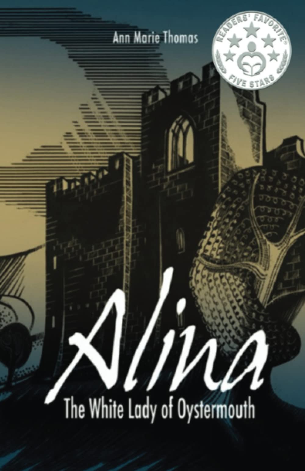 Alina, The White Lady of Oystermouth: The Ghost Haunting Oystermouth Castle: 1 (Stories of Medieval Gower)