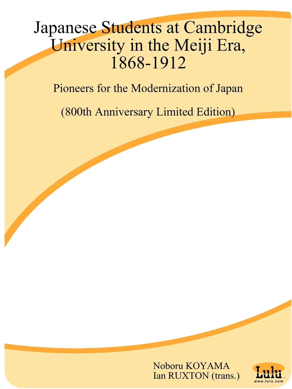 Japanese Students at Cambridge University in the Meiji Era, 1868-1912: Pioneers for the Modernization of Japan