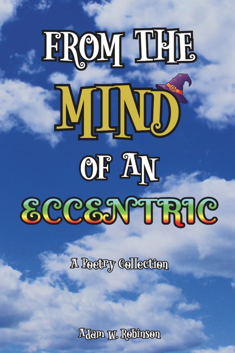From The Mind Of An Eccentric: A Poetry Collection