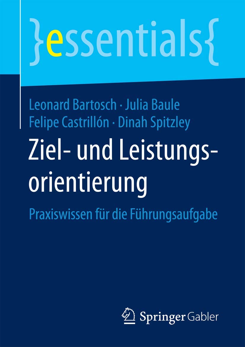 Ziel- und Leistungsorientierung: Praxiswissen für die Führungsaufgabe (essentials)