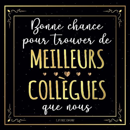 Bonne chance pour trouver de meilleurs collègues que nous: Livre d'or départ collègue travail femme et homme | Idée cadeau original départ retraite ... retraite | 100 Pages à personnaliser
