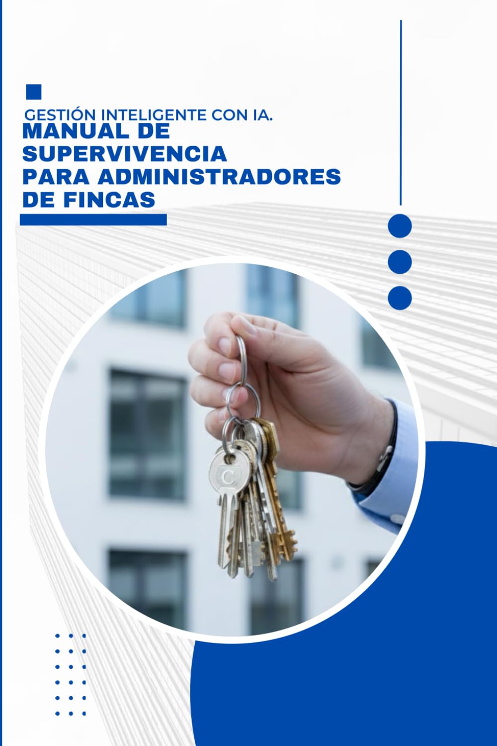 Manual de Supervivencia para Administradores de Fincas: Guía práctica para automatizar la gestión de comunidades con Inteligencia Artificial