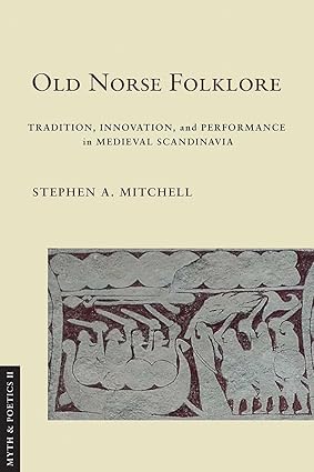 Old Norse Folklore: Tradition, Innovation, and Performance in Medieval Scandinavia (Myth and Poetics II)-Wow! eBook