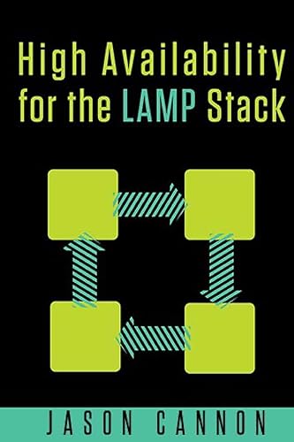 High Availability for the LAMP Stack: Eliminate Single Points of Failure and Increase Uptime for Your Linux, Apache, MySQL, and PHP Based Web Applications