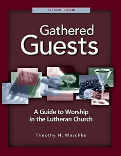 Gathered Guests - 2nd Edition: A Guide to Worship in the Lutheran Church (Revised, Expanded)