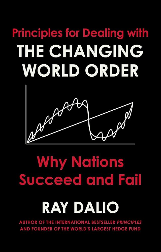 Principles for Dealing with the Changing World Order: Why