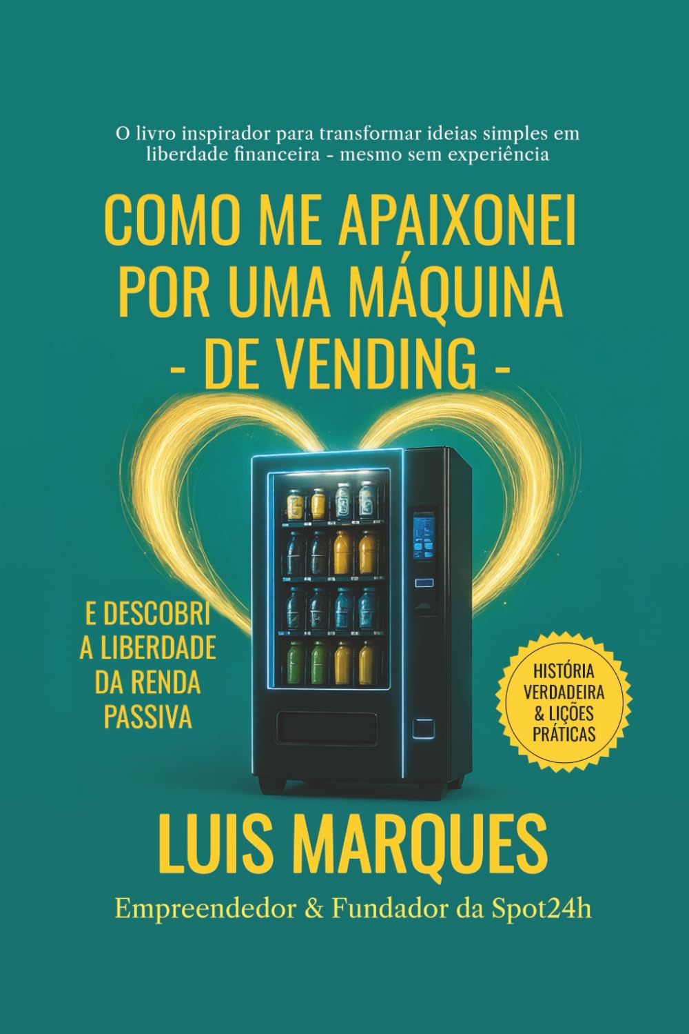 Como Me Apaixonei por uma Máquina de Vending: E Descobri a Liberdade da Renda Passiva